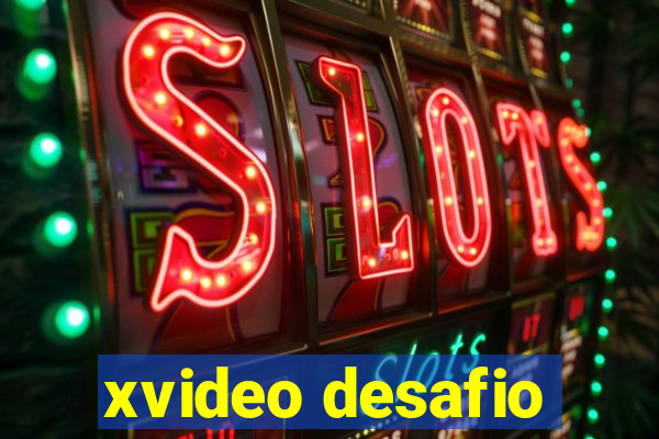 xvideo desafio